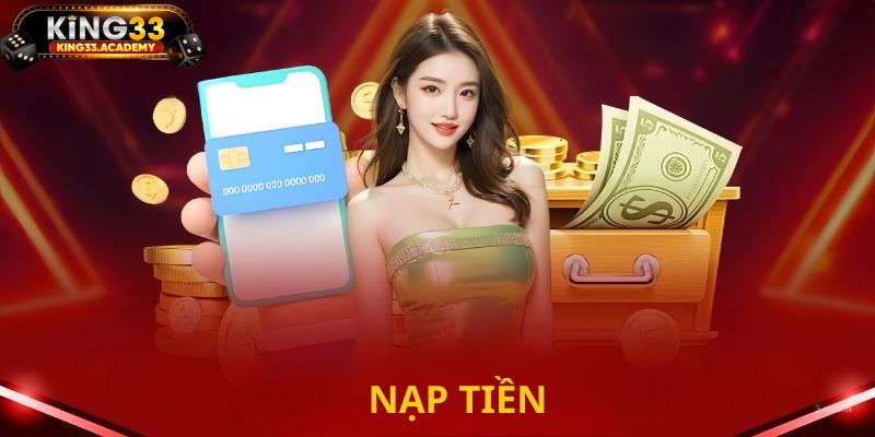 Thông tin chi tiết về nạp tiền king33