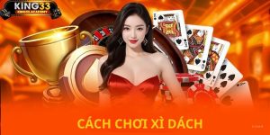 dd cách chơi xì dách tại king33