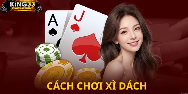 Cách chơi xì dách cơ bản