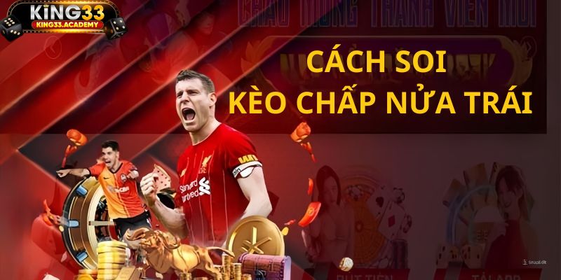 Cách soi kèo chấp nửa trái tại king33