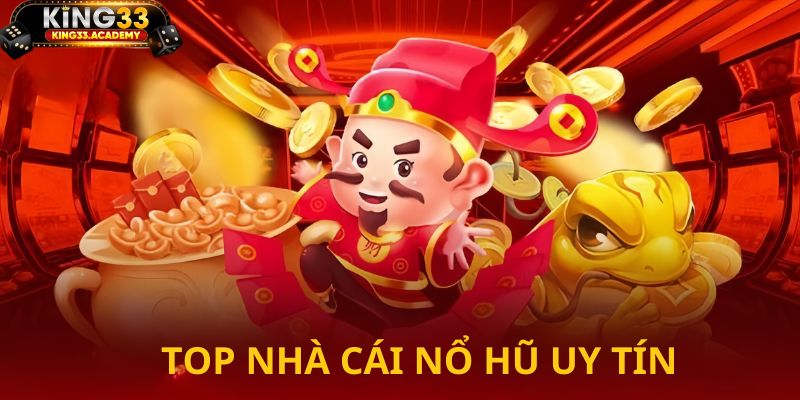 Các nhà cái uy tín về nổ hũ